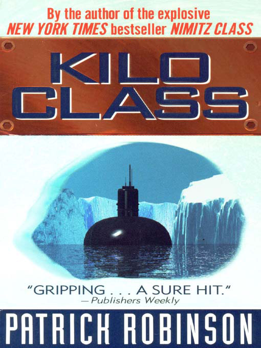 Title details for Kilo Class by Patrick Robinson - Wait list
